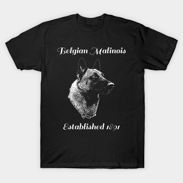 Belgian Malinois - Est. 1891 T-Shirt by childofthecorn